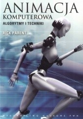 Okładka książki Animacja komputerowa. Algorytmy i techniki Rick Parent