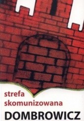 Okładka książki Strefa skomunizowana Konstanty Dombrowicz