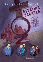 Okładka książki Ostatnia zagadka Krzysztof Petek