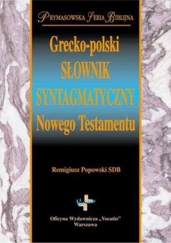Okładka książki Grecko-polski słownik syntagmatyczny Nowego Testamentu Remigiusz Popowski