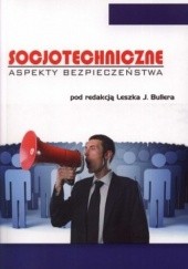 Okładka książki Socjotechniczne aspekty bezpieczeństwa Leszek Jan Buller