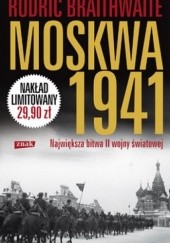 Okładka książki Moskwa 1941. Największa bitwa II wojny światowej Rodric Braithwaite