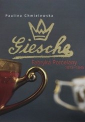 Okładka książki Giesche. Fabryka Porcelany 1923-1945 Paulina Chmielewska