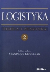 Okładka książki Logistyka. Teoria i praktyka.Tom 2 Stanisław Krawczyk