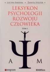 Okładka książki Leksykon psychologii rozwoju człowieka. Tom 1