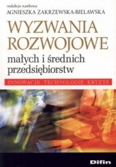 Okładka książki Wyzwania rozwojowe małych i średnich przedsiębiorstw Agnieszka Zakrzewska-Bielawska