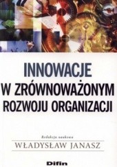 Okładka książki Innowacje w zrównoważonym rozwoju organizacji Władysław Janasz