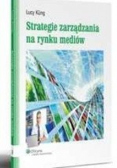 Okładka książki Strategie zarządzania na rynku mediów. Lucy Kung