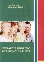 Okładka książki Wsparcie rodziny dysfunkcjonalnej Mieczysław Dudek