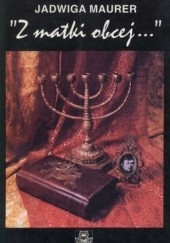 Okładka książki Z matki obcej... Szkice o powiązaniach Mickiewicza ze światem Żydów Jadwiga Maurer