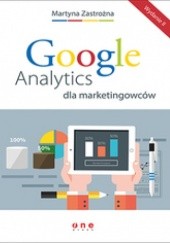 Okładka książki Google Analytics dla marketingowców. Wydanie II Martyna Zastrożna