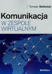 Okładka książki Komunikacja w zespole wirtualnym Stefaniuk Tomasz