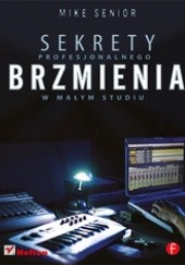 Okładka książki Sekrety profesjonalnego brzmienia w małym studiu