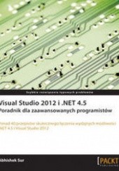 Okładka książki Visual Studio 2012 i .NET 4.5. Poradnik dla zaawansowanych programistów. Poradnik dla zaawansowanych programistów Abhishek Sur