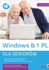 Okładka książki Windows 8.1 PL. Dla seniorów Witold Wrotek
