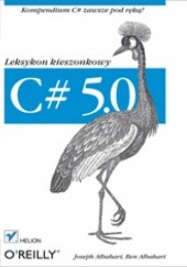 Okładka książki C# 5.0. Leksykon kieszonkowy. Wydanie III Ben Albahari, Joseph Albahari