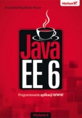 Okładka książki Java EE 6. Programowanie aplikacji WWW. Wydanie II Krzysztof Rychlicki-Kicior