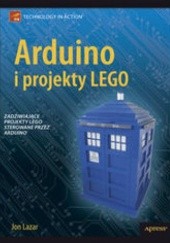 Okładka książki Arduino i projekty Lego. Zadziwiające projekty LEGO sterowane przez Arduino Lazar Jon