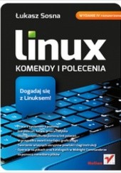 Okładka książki Linux. Komendy i polecenia. Wydanie IV rozszerzone Łukasz Sosna