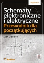 Okładka książki Schematy elektroniczne i elektryczne. Przewodnik dla początkujących. Wydanie III Stan Gibilisco