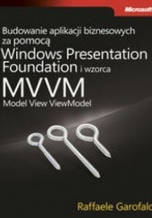 Okładka książki Budowanie aplikacji biznesowych za pomocą Windows Presentation Foundation i wzorca Model View ViewM Garofalo Raffaele