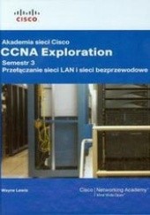 Okładka książki Akademia sieci Cisco CCNA Exploration. Semestr 3 + CD