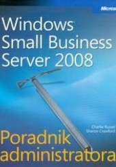 Okładka książki Microsoft Windows Small Business Server 2008 Poradnik administratora + CD Russel Charlie, Crawford Sharon