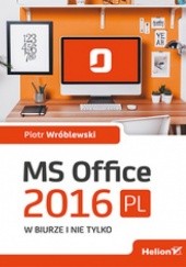 Okładka książki MS Office 2016 PL w biurze i nie tylko Piotr Wróblewski