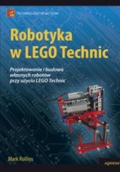 Okładka książki Robotyka w Lego Technic Mark Rollins