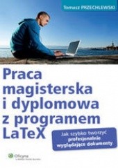 Okładka książki Praca magisterska i dyplomowa z programem LaTeX