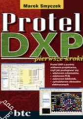 Okładka książki Protel DXP pierwsze kroki Marek Smyczek