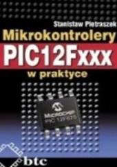 Okładka książki Mikrokontrolery PIC12Fxxx w praktyce Stanisław Pietraszek