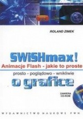 Okładka książki SWISHmax! Animacje Flash Jakie to proste +CD Zimek Roland