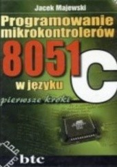 Okładka książki Programowanie mikrokontrolerów 8051 w języku C - pierwsze kroki Jacek Majewski