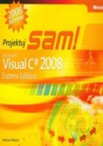 Okładka książki Microsoft Visual C# 2008 Express Edition. Projektuj sam Pelland Patrice