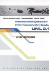 Okładka książki Modelowanie systemów informatycznych w języku UML 2.1 Stasiak Andrzej, Wolski Michał, Dąbrowski Włodzimierz