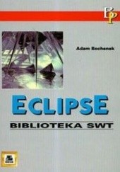 Okładka książki ECLIPSE. Biblioteka SWT Bochenek Adam