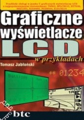 Okładka książki Graficzne wyświetlacze LCD w przykładach Tomasz Jabłoński
