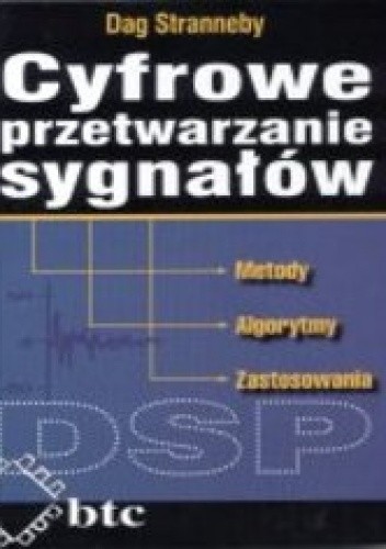 Okładka książki Cyfrowe przetwarzanie sygnałów - Metody, Algorytmy, Zastosowania Dag Stranneby