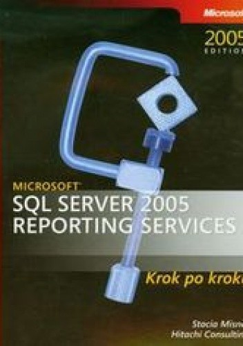 Okładka książki Microsoft SQL Server 2005. Reporting Services Misner Stacia