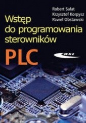 Okładka książki Wstęp do programowania sterowników PLC Korpysz Krzysztof, Obstawski Paweł, Sałat Robert