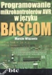 Okładka książki Programowanie mikrokontrolerów AVR w języku BASCOM Marcin Wiązania