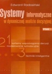 Okładka książki Systemy informatyczne w dynamicznej analizie decyzyjnej Radosiński Edward
