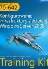 Okładka książki Egzamin MCTS 70-642 Konfigurowanie infrastruktury sieciowej Windows Server 2008 z płytą CD Mackin J.C., Northrup Tony