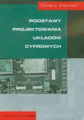 Okładka książki Podstawy projektowania układów cyfrowych Cezary Zieliński