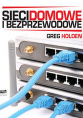 Okładka książki Sieci domowe i bezprzewodowe Holden Greg