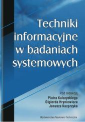 Okładka książki Techniki informacyjne w badaniach systemowych Olgierd Hryniewicz, Janusz Kacprzyk, Piotr Kulczycki