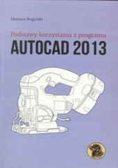 Okładka książki Podstawy korzystania z programu Autocad 2013 Rogulski Mariusz