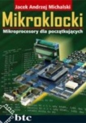 Okładka książki Mikroklocki. Mikroprocesory dla początkujących Jacekandrzej Michalski