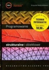 Okładka książki Programowanie strukturalne i obiektowe. Tom I i II Wojtuszkiewicz Krzysztof